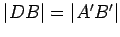 $ \vert DB\vert=\vert A'B'\vert$