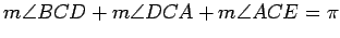 $ m\angle BCD+m\angle DCA +m\angle
ACE=\pi$