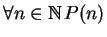 $\forall n\in{\mathbb{N}}\,P(n)$