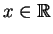 $x\in{\mathbb{R}}$