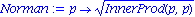 Norman := proc (p) options operator, arrow; sqrt(InnerProd(p, p)) end proc