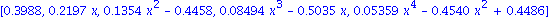 [.3988, .2197*x, .1354*x^2-.4458, 0.8494e-1*x^3-.5035*x, 0.5359e-1*x^4-.4540*x^2+.4486]