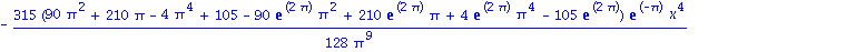 -315/128*(90*Pi^2+210*Pi-4*Pi^4+105-90*exp(2*Pi)*Pi^2+210*exp(2*Pi)*Pi+4*exp(2*Pi)*Pi^4-105*exp(2*Pi))*exp(-Pi)*x^4/Pi^9-35/16*(-15-15*Pi+2*Pi^3+15*exp(2*Pi)-15*exp(2*Pi)*Pi+2*exp(2*Pi)*Pi^3)*exp(-Pi)...