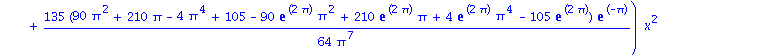 -315/128*(90*Pi^2+210*Pi-4*Pi^4+105-90*exp(2*Pi)*Pi^2+210*exp(2*Pi)*Pi+4*exp(2*Pi)*Pi^4-105*exp(2*Pi))*exp(-Pi)*x^4/Pi^9-35/16*(-15-15*Pi+2*Pi^3+15*exp(2*Pi)-15*exp(2*Pi)*Pi+2*exp(2*Pi)*Pi^3)*exp(-Pi)...