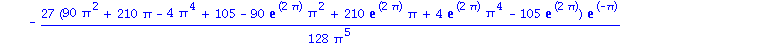 -315/128*(90*Pi^2+210*Pi-4*Pi^4+105-90*exp(2*Pi)*Pi^2+210*exp(2*Pi)*Pi+4*exp(2*Pi)*Pi^4-105*exp(2*Pi))*exp(-Pi)*x^4/Pi^9-35/16*(-15-15*Pi+2*Pi^3+15*exp(2*Pi)-15*exp(2*Pi)*Pi+2*exp(2*Pi)*Pi^3)*exp(-Pi)...