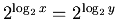 $2^{\log_2 x} = 2^{\log_2 y}$