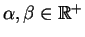 $\alpha,\beta \in\mathbb{R}^{+}$