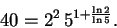 \begin{displaymath}40 = 2^2   5^{1 + \frac{\ln{2}}{\ln{5}}}.\end{displaymath}