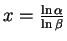 $x=\frac{\ln\alpha}{\ln\beta}$