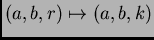 $(a,b,r) \mapsto (a,b,k)$