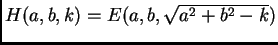 $H(a,b,k) =
E(a,b,\sqrt{a^2 + b^2 -k})$
