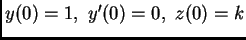 $y(0)=1,\ y'(0)=0,\ z(0)=k$