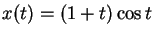 $x(t) = (1+t) \cos t$