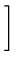 $\displaystyle \left.\vphantom{
\begin{array}{cc}
1 & k \\
1 & 0
\end{array} }\right]$