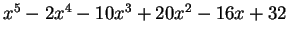 $x^5 - 2x^4 - 10x^3 +20x^2 -16x +32$