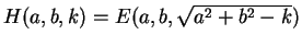 $H(a,b,k) =
E(a,b,\sqrt{a^2 + b^2 -k})$