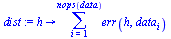 proc (h) options operator, arrow; sum(err(h, data[i]), i = 1 .. nops(data)) end proc