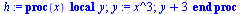 proc (x) local y; `:=`(y, `*`(`^`(x, 3))); `+`(y, 3) end proc