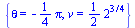 {theta = `+`(`-`(`*`(`/`(1, 4), `*`(Pi)))), v = `+`(`*`(`/`(1, 2), `*`(`^`(2, `/`(3, 4)))))}