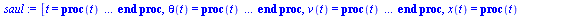 [t = proc (t) local res, data, solnproc, outpoint, t; option `Copyright (c) 2000 by Waterloo Maple Inc. All rights reserved.`; `:=`(_EnvDSNumericSaveDigits, Digits); `:=`(Digits, 15); if _EnvInFsolve ...