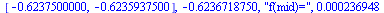 [-.6237500000, -.6235937500], -.6236718750, 