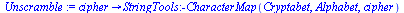 proc (cipher) options operator, arrow; StringTools:-CharacterMap(Cryptabet, Alphabet, cipher) end proc