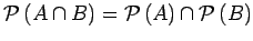 $ {\mbox{${\mathcal{P}}\left(A \cap B\right)$}} = {\mbox{${\mathcal{P}}\left(A\right)$}} \cap {\mbox{${\mathcal{P}}\left(B\right)$}}$