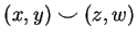 $ (x,y) \smile (z,w)$