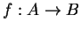 $ f:A\rightarrow B$