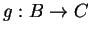 $ g:B\rightarrow C$
