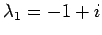 $\lambda_1 = -1+i$