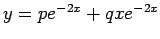 $y = p e^{-2x} + q x e^{-2x}$