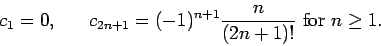 \begin{displaymath}c_1 = 0,      c_{2n+1} = (-1)^{n+1}\frac{\displaystyle n}{\displaystyle (2n+1)!} {\rm for } n\geq 1.\end{displaymath}