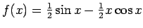 $f(x)=\frac{1}{2}\sin x
-\frac{1}{2}x\cos x$