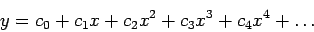 \begin{displaymath}y = c_0 + c_1x + c_2x^2 + c_3x^3 + c_4x^4 + \dots\end{displaymath}