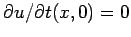 $\partial u/\partial t(x,0) = 0$