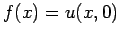 $f(x) = u(x,0)$