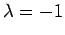 $\lambda=-1$