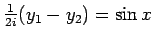 $\frac{1}{2i}(y_1-y_2) = \sin x$