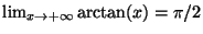 $\lim_{x\rightarrow+\infty}\arctan (x)=\pi/2$