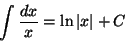 \begin{displaymath}\int \frac{dx}{x}=\ln \vert x\vert +C
\end{displaymath}