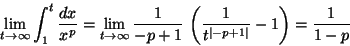 \begin{displaymath}\lim_{t\rightarrow\infty} \int_{1}^{t} \frac{dx}{x^p}= \lim_{...
...1}\, \left(\frac{1}{t^{\vert-p+1\vert}}-1\right)=\frac{1}{1-p}
\end{displaymath}