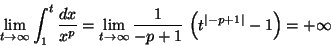 \begin{displaymath}\lim_{t\rightarrow\infty} \int_{1}^{t} \frac{dx}{x^p}= \lim_{...
...ty}
\frac{1}{-p+1}\, \left(t^{\vert-p+1\vert}-1\right)=+\infty
\end{displaymath}