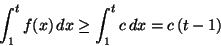 \begin{displaymath}\int_{1}^{t} f(x)\,dx \geq \int_{1}^{t}c\, dx =c\,(t-1)
\end{displaymath}