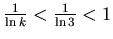 $\frac{1}{\ln k} < \frac{1}{\ln
3} <1$