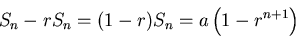 \begin{displaymath}S_n - r S_n = (1-r) S_n =a \left(1-r^{n+1}
\right)\end{displaymath}