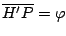 $\overline{H'P} = \varphi$