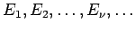 $E_1, E_2, \dots, E_{\nu}, \dots $