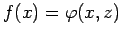 $f(x) = \varphi(x,z)$