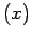 $(x)$